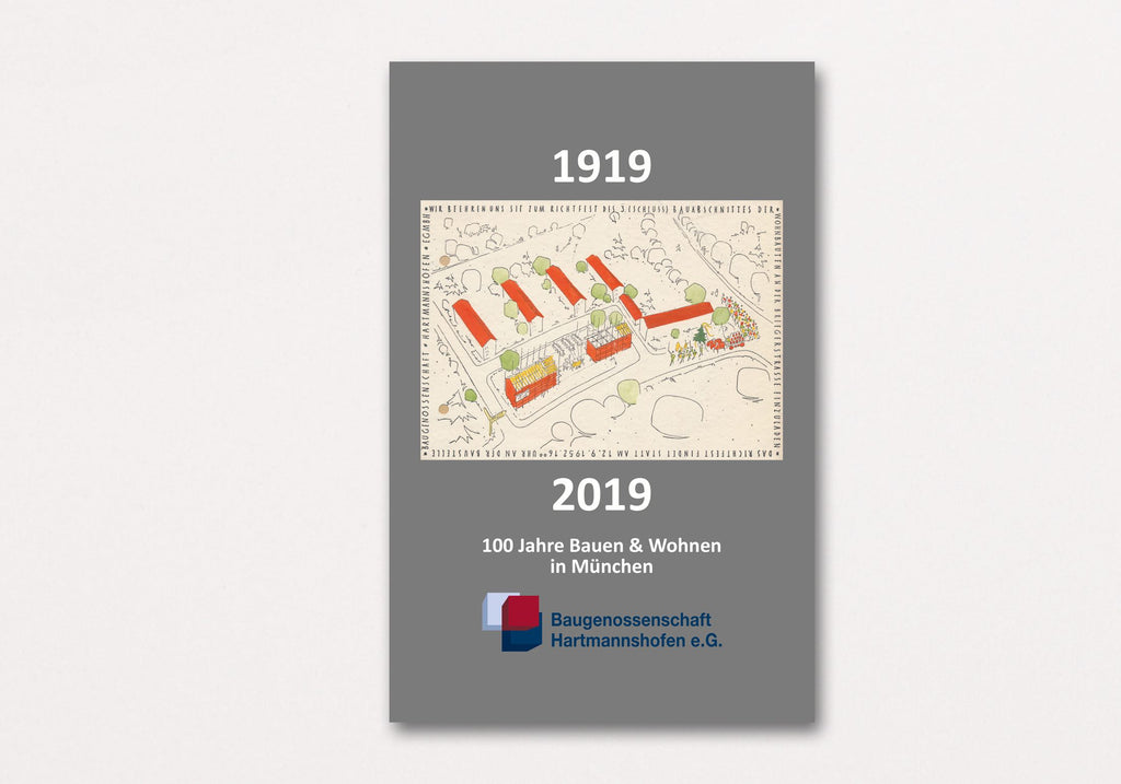 Baugenossenschaft Hartmannshofen 1919 – 2019 | 100 Jahre Bauen & Wohnen in München
