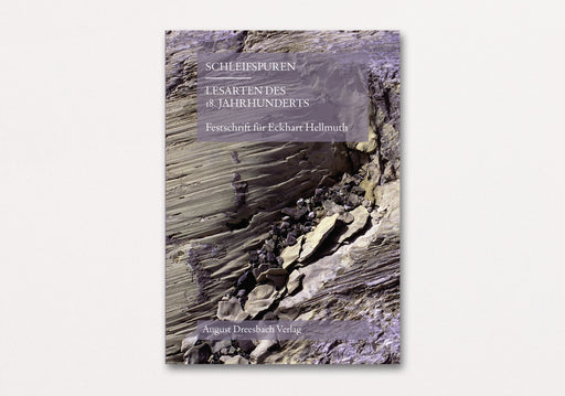 Schleifspuren | Lesarten des 18. Jahrhunderts, Festschrift für Eckhart Hellmuth